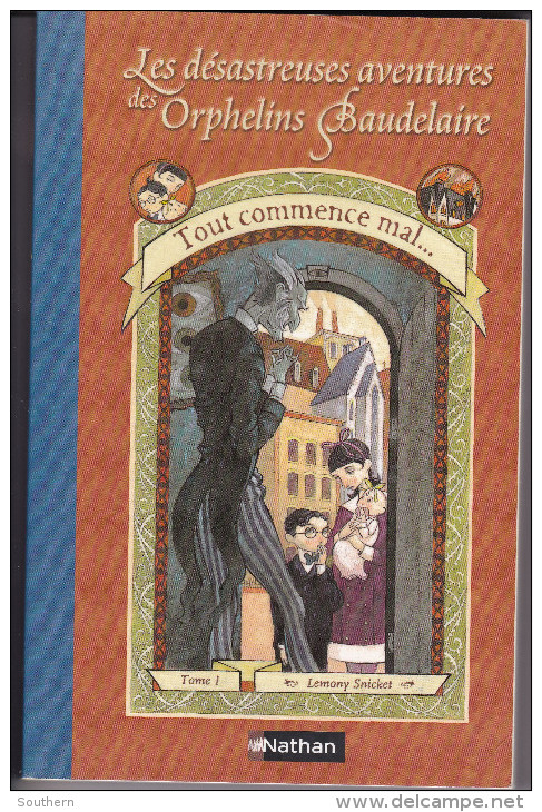 Nathan 2006 -Lemony Snicket "Tout Commence Mal..."  Les Désastreuses Aventures Des Orphelins Baudelaire  TBE - Roman Noir