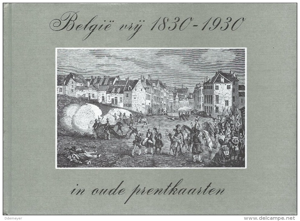 Belgie Vrij 1830-1930 In Oude Prentkaarten 154blz Ed.1979 Europese Bibliotheek - Livres & Catalogues