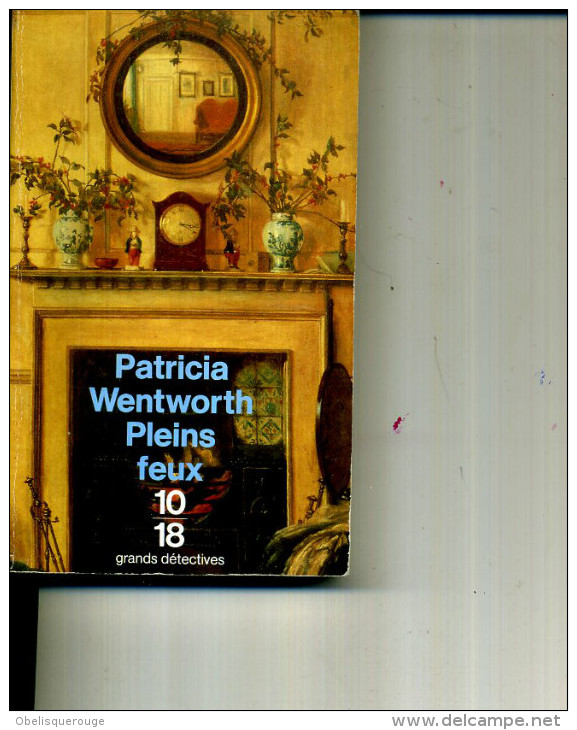 PATRICIA WENTWORTH PLEINS FEUX 10/18 1997 349 PAGES - 10/18 - Grands Détectives