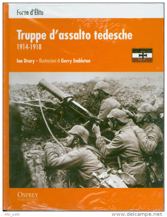 FORZE D´ELITE - TRUPPE D'ASSALTO TEDESCHE 1914 - 1918  NUOVO - Weltkrieg 1914-18