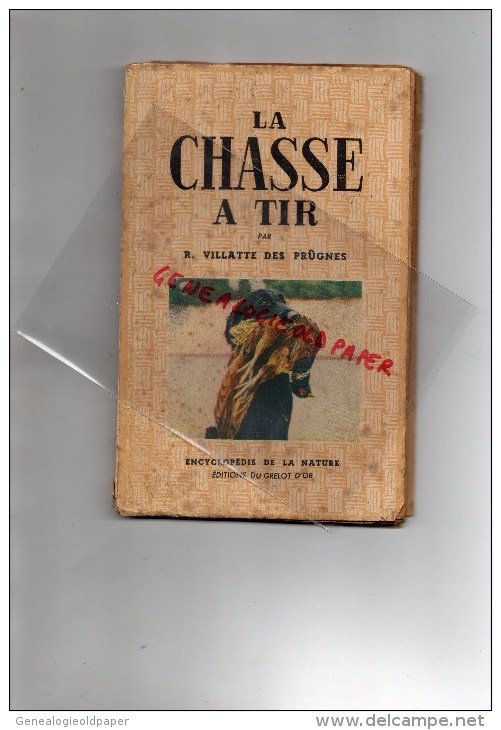 CHASSE- LA CHASSE A TIR- VILLATTE DES PRUGNES - EDITIONS DU GRELT D' OR 1947-  RARE - Jacht/vissen