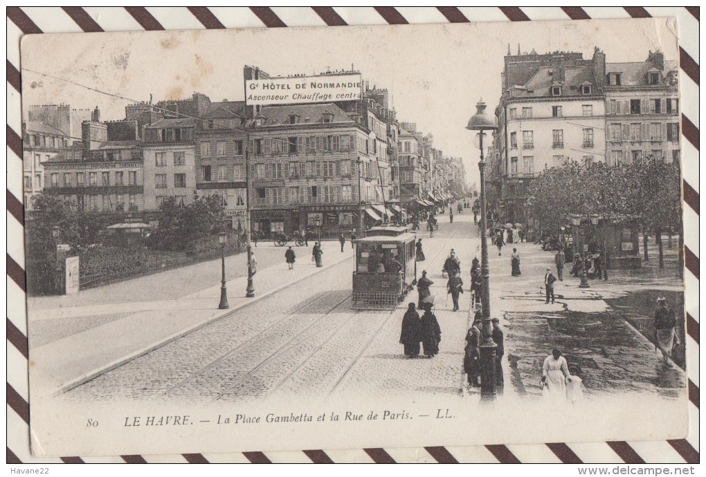 L120 76 LE HAVRE  LA PLACE GAMBETTA ET LA RUE DE PARIS 1904 2 SCANS - Non Classés