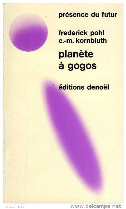 Planète à Gogos Par Pohl Et Kornbluth (Présence Du Futur N° 134) - Présence Du Futur