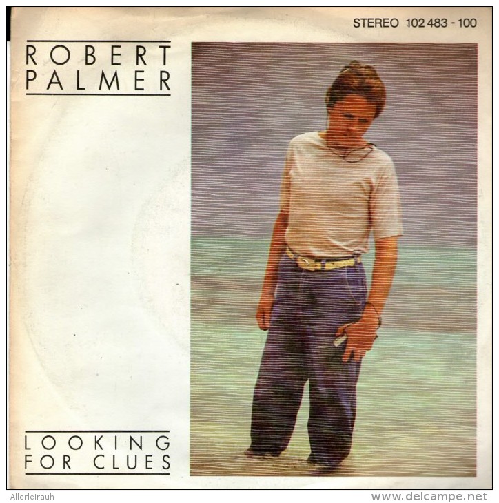 Robert Palmer: Looking For Clues   / What Do You Care - Island Records 102 483 - Disco, Pop