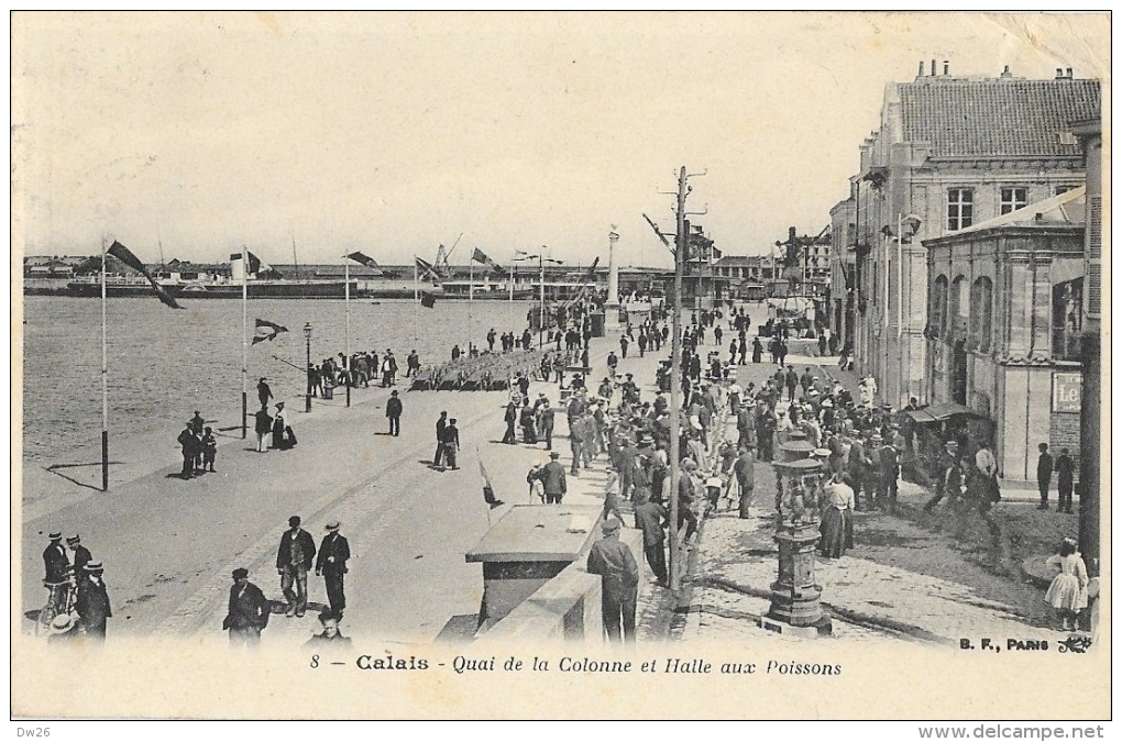 Calais - Quai De La Colonne Et Halle Aux Poissons - Carte B.F. - Calais