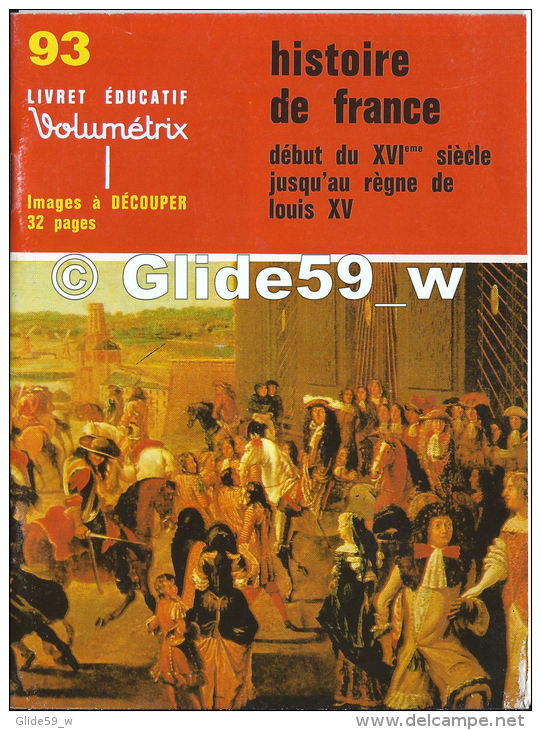 Livret éducatif Volumétrix - N° 93 - Histoire De France Début Du XVIème Siècle Jusqu'au Règne De Louis XV (1979) - Fiches Didactiques