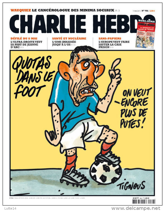 CHARLIE HEBDO N° 986 Du 11/05/2011 - Ribéry ; On Veut Encore Plus De Putes ! / Quotas Dans Le Foot / Ultra Droite Et FN - Humour