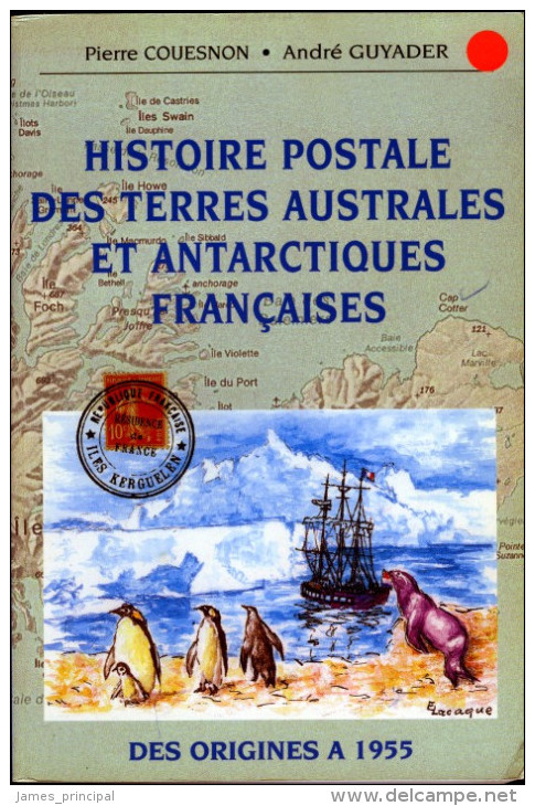 Histoire Postale Des Terres Australes Et Antarctiques Francaises; Des Origines A 1955. - Colonies And Offices Abroad