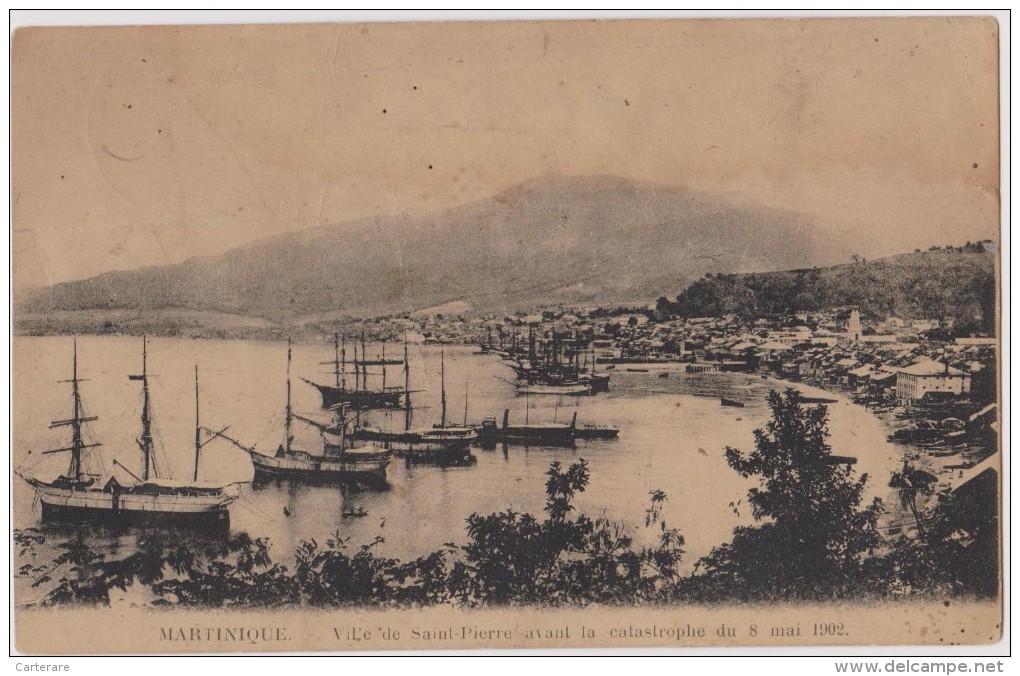 MARTINIQUE,ile,outre Mer,ville De SAINT PIERRE Avant La Catastrophe Du 8 Mai 1902,port,bateaux,rare,ca Rte Ancienne - Autres & Non Classés