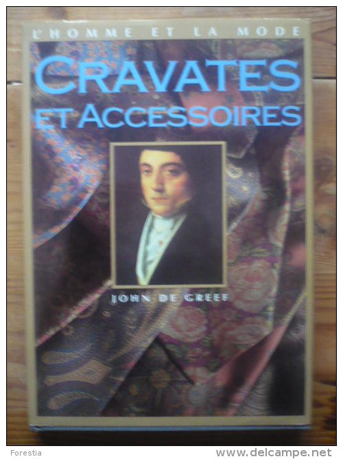 Cravates Et Accessoires: L'Homme Et La Mode - De Greef, John - Fashion