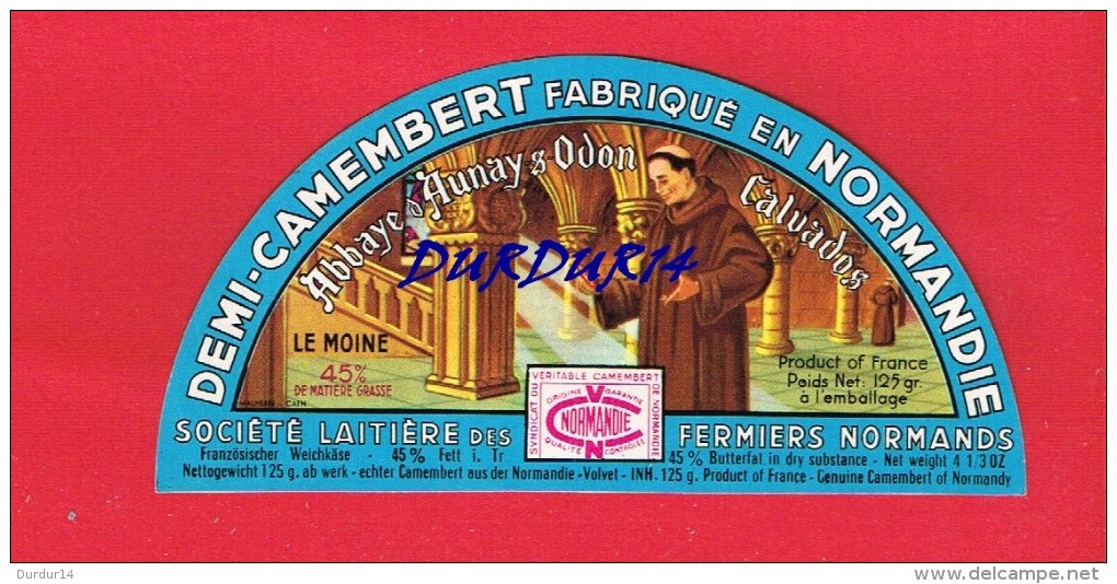 Etiquette Fromage...DEMI-Camembert ... ABBAYE D´AUNAY SUR ODON (Calvados) FERMIERS NORMANDS....LE MOINE... - Fromage