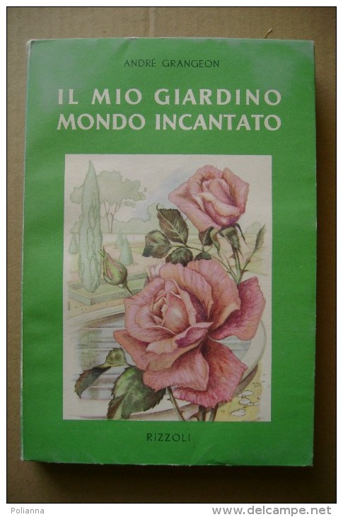 PCM/21 André Grangeon IL MIO GIARDINO INCANTATO Rizzoli 1952/fiori - Giardinaggio