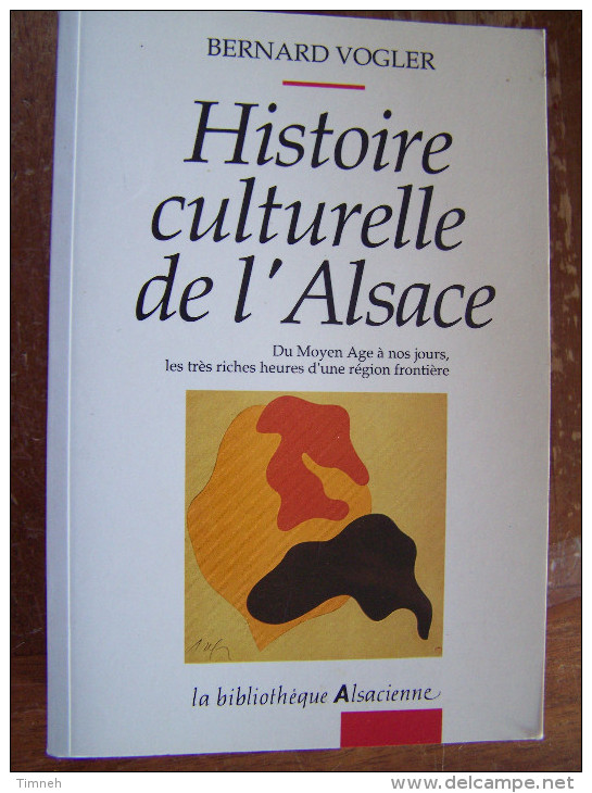 HISTOIRE CULTURELLE DE L ALSACE Du MOYEN AGE A NOS JOURS  Bernard VOGLER 1994 La Bibliothèque Alsacienne - Alsace