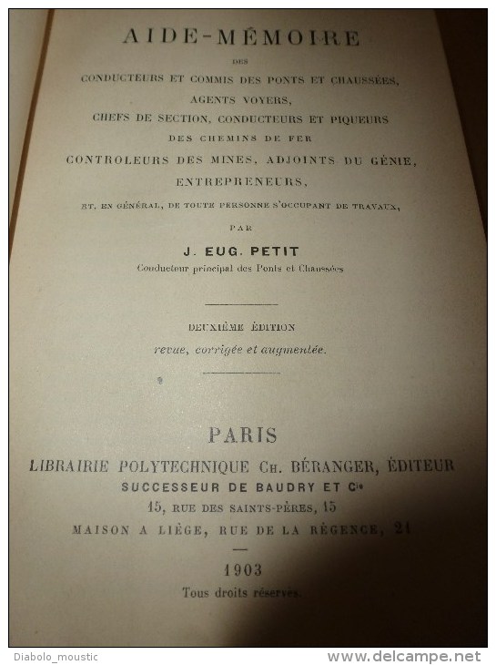 1903 Aide-Mémoire des Conducteurs des Ponts et Chaussées ,  Agents Voyers , etc   par J. Eug. Petit., Editeur Beranger