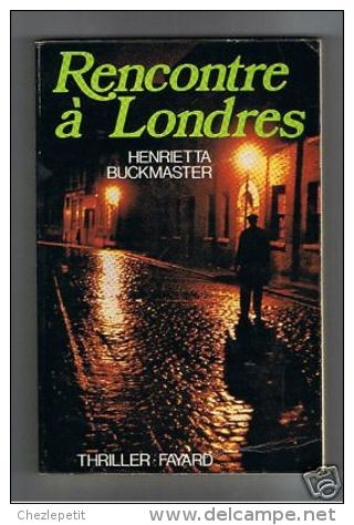 RENCONTRE A LONDRES  HENRIETTA BUCKMASTER FAYARD 1975 - Fayard