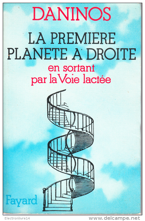 Daninos La Premiere Planete A Droite En Sortant Par La Voie Lactee  Ed Fayard - Andere & Zonder Classificatie