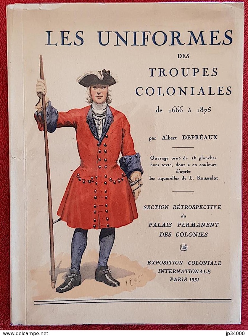 LES UNIFORMES DES TROUPES COLONIALES DE 1866 A 1875 Par Albert DEPREAUX (voir Un Aperçu Avec Les Scans) - History