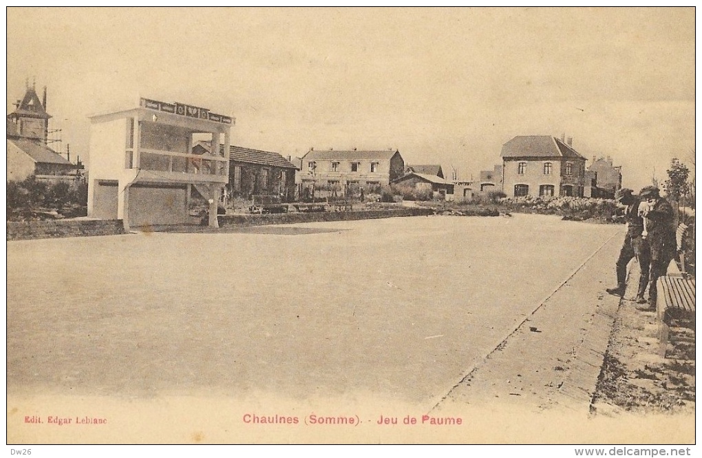 Chaulnes (Somme) - Jeu De Paume - Edition Edgar Leblanc - Chaulnes