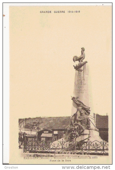 BAR LE DUC (MEUSE) GRANDE GUERRE 1914.18 MONUMENT DES COMBATTANTS DE 1870 PLACE DE LA GARE (COQ) - Monuments Aux Morts