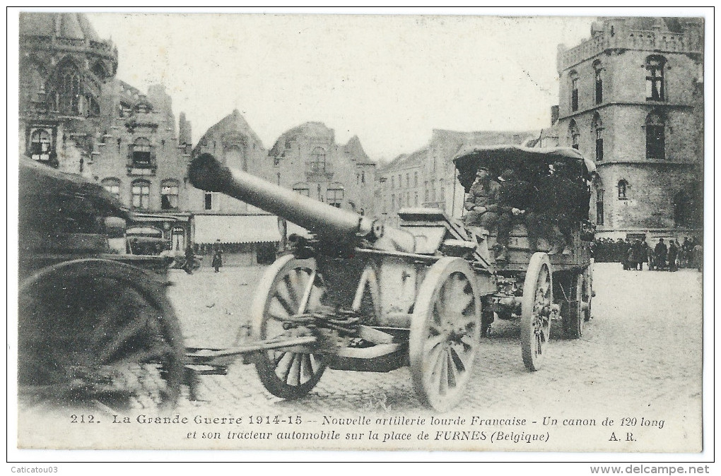 Guerre De 1914 Nouvelle Artillerie Lourde Française - Canon De 120 Long - Et Son Tracteur Automobile à Furnes (Belgique) - Materiale