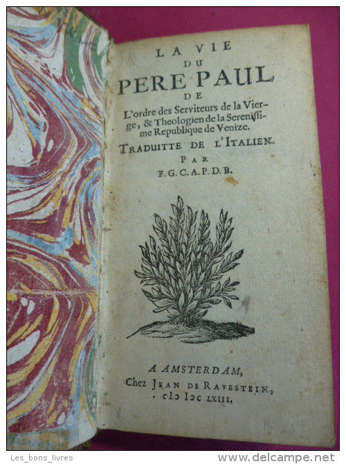 LA VIE DU PÈRE PAUL De L´ordre Des Serviteurs De La Vierge, & Theologicien De La Séreiffime République De Venize - Before 18th Century