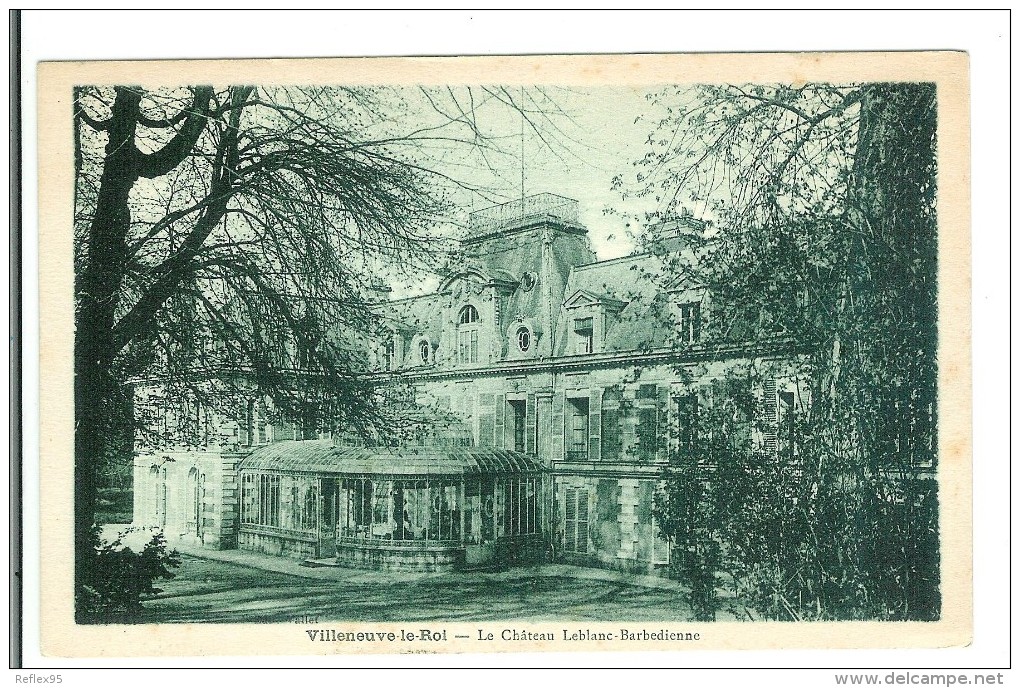 VILLENEUVE LE ROI - Le Château Leblanc Barberienne - Villeneuve Le Roi