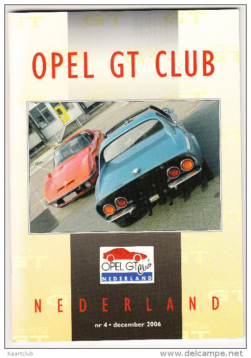 OPEL GT CLUB Nederland Magazine - Nr. 4  December  2006 - Andere & Zonder Classificatie