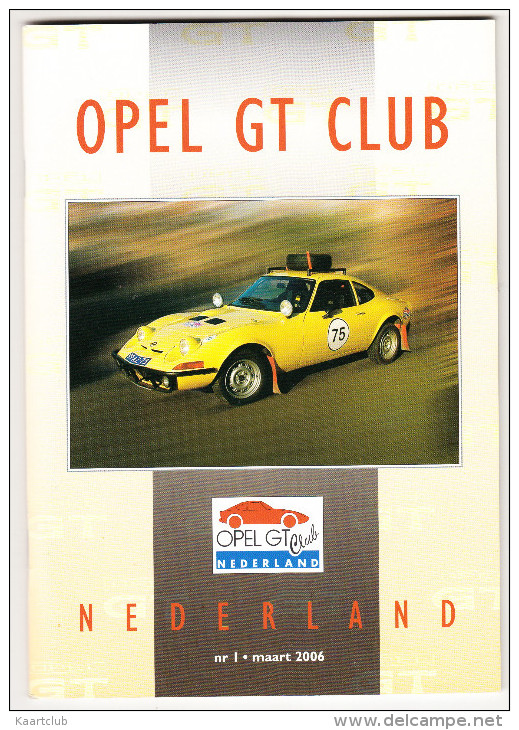 OPEL GT CLUB Nederland Magazine - Nr. 1  Maart  2006 - Andere & Zonder Classificatie