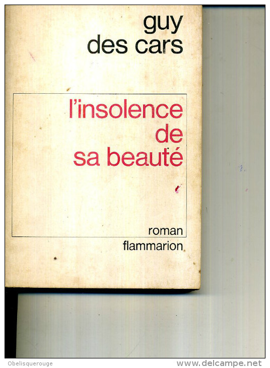 GUY DES CARS  L INSOLENCE DE LA BEAUTE FLAMMARION 1972 235 PAGES - Action