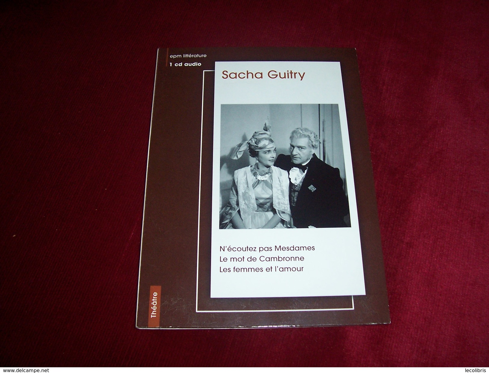 SACHA GUITRY  °° N'ECOUTEZ PAS MADAMES  + LE MOT DE CAMBRONNE  + LES FEMMES ET L'AMOUR - Autres & Non Classés