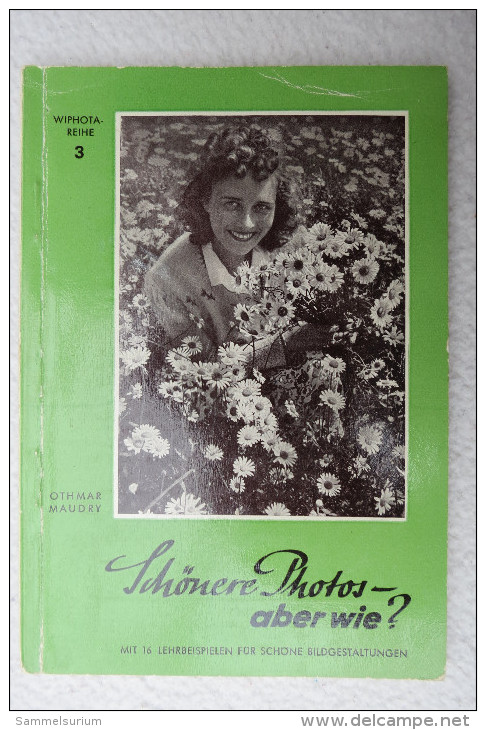 Othmar Maudry "Schönere Photos - Aber Wie?" Der Weg Zum Bild, Mit 20 Aufnahmen Und 7 Zeichnungen - Photographie