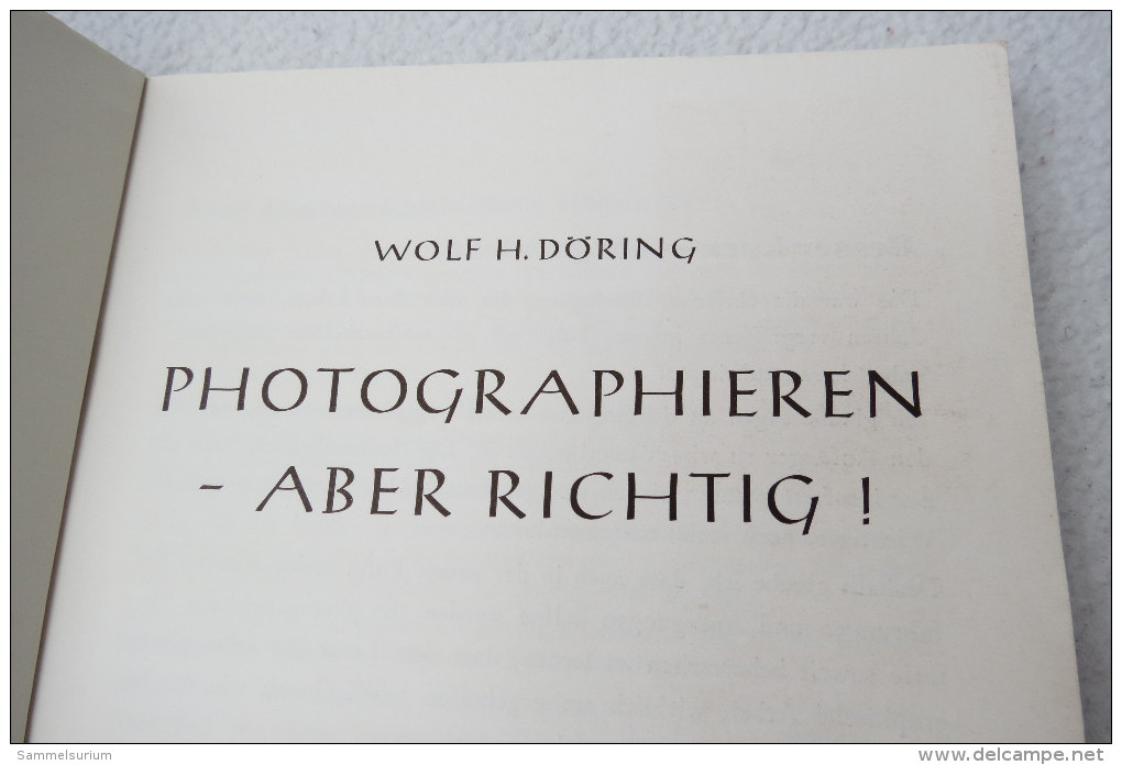 Wolf H. Döring "Photographieren - Aber Richtig!" Das Bewährte Photobuch Für Jedermann - Photographie