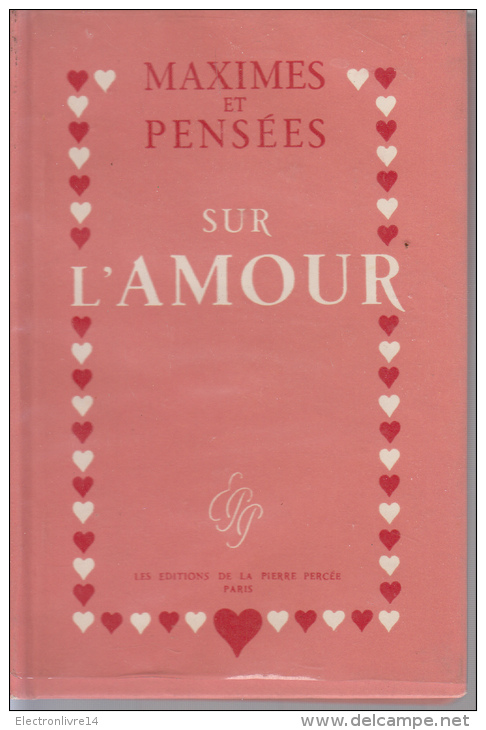 Maximes Et Pensees Sur L'amour Editions De La Pierre Percee - Autres & Non Classés