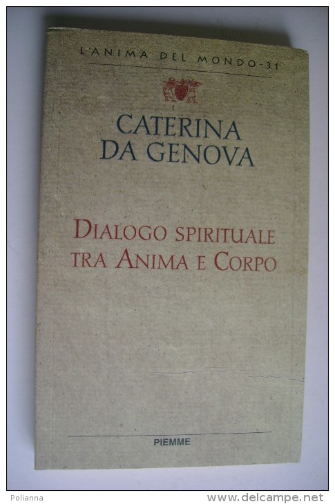 M#0B22 Caterina Da Genova DIALOGO SPIRITUALE TRA ANIMA E CORPO Piemme Ed.1999 - Religione