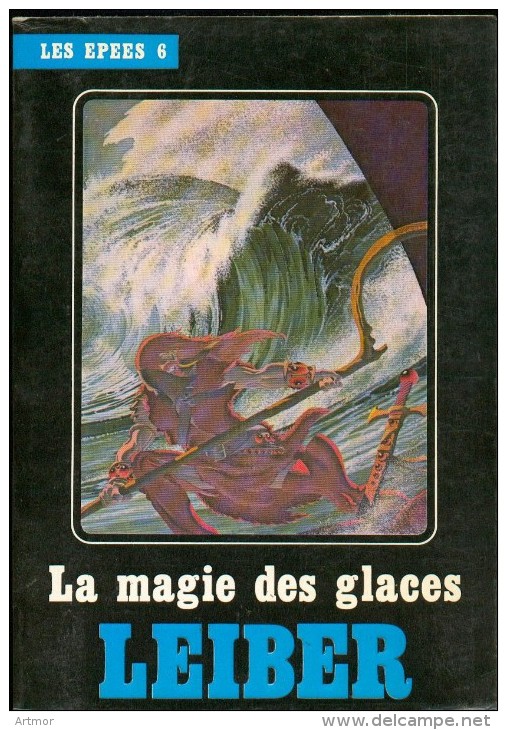 LEIBER - 1983 - LES EPEES - 6  - LA MAGIE DES GLACES - Temps Futurs