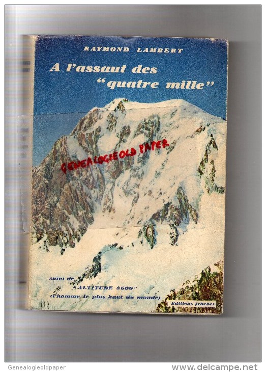 74 - MONT BLANC - LIVRE RAYMOND LAMBERT- A L' ASSAUT DES " QUATRE MILLES " ALPINISME- 1953 - Rhône-Alpes