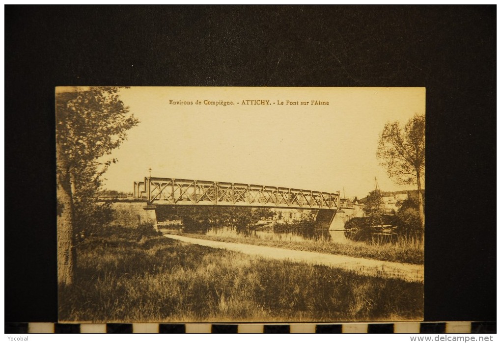 CP, 60, ATTICHY Environs De Compiègne Le Pont Sur L'Aisne Ecrite En 1918 - Attichy