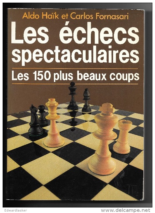 Les ECHECS SPECTACULAIRES //Aldo HAIK Et Carlos FORNASARI - Albin Michel 1984 [1] - Jeux De Société