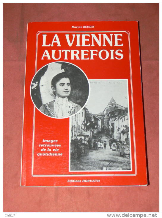 LA VIENNE AUTREFOIS / POITIERS / MONTMORILLON / LOUDIN / CHATELLERAULT / GENCAY / NEUVILLE /  EDITIONS HORVATH - Poitou-Charentes