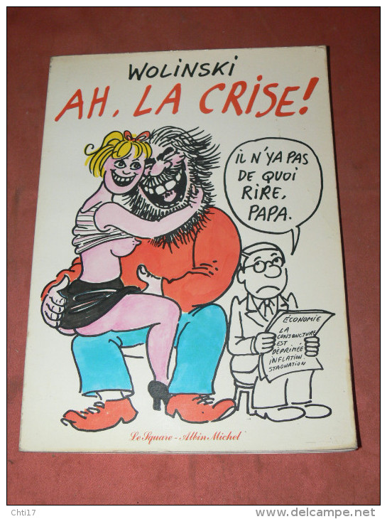 WOLINSKI  " AH LA CRISE   "   EDITIONS 1981 ALBIN MICHEL  /  AUTEUR CHARLIE HEBDO - Wolinski