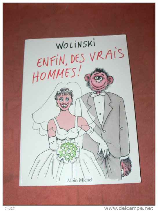 WOLINSKI  " ENFIN DES VRAIS HOMMES   "   EDITIONS 1994  ALBIN MICHEL  /  AUTEUR CHARLIE HEBDO - Wolinski