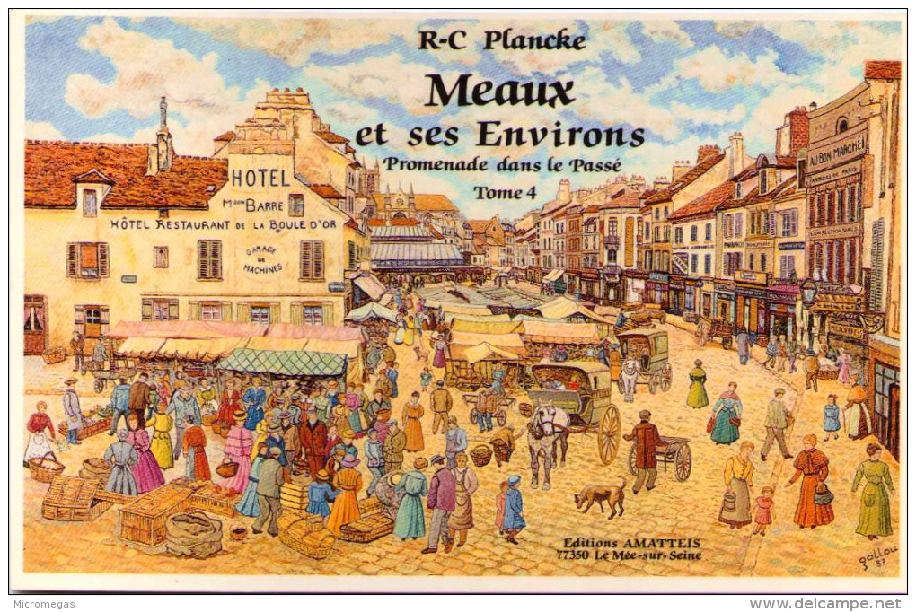 René-Charles Plancke - MEAUX Et Ses Environs - Promenade Dans Le Passé - Tome 4 - Editions Amatteis - Le Mee Sur Seine