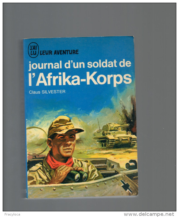 J´AI LU LEUR AVENTURE CLAUS SILVESTER JOURNAL D UN SOLDAT DE L AFRIKA KORPS  (guerre Mondiale, Militaires,   ) - Guerre 1939-45