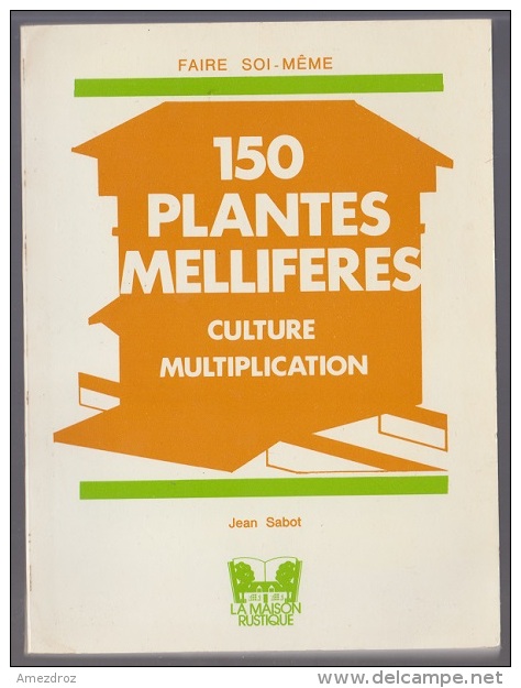 Apiculture 150 Plantes Mellifères, Culture Multiplication - Autres & Non Classés