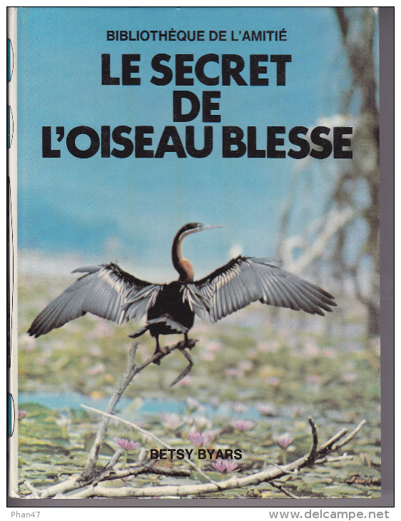 "LE SECRET DE L'OISEAU BLESSE" Par Betsy BYARS, Illustr. Sophie TRANIE, Bibliothèque De L'Amitié, 1980 - Bibliothèque De L'Amitié