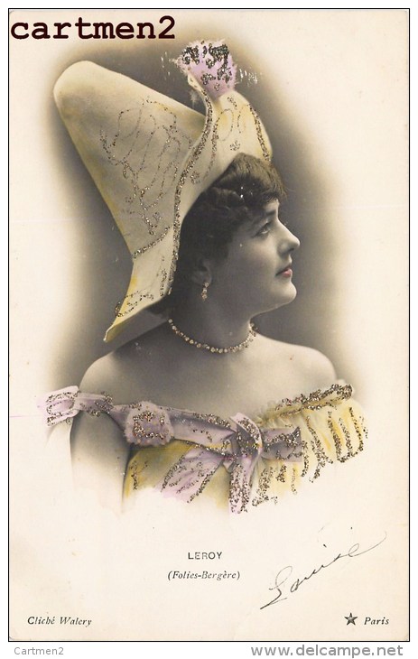 LEROY DES FOLIES-BERGERE ACTRICE THEATRE VEDETTE SPECTACLE WALERY PAILLETTES 1900 FEMME AU CHAPEAU MODE - Theatre