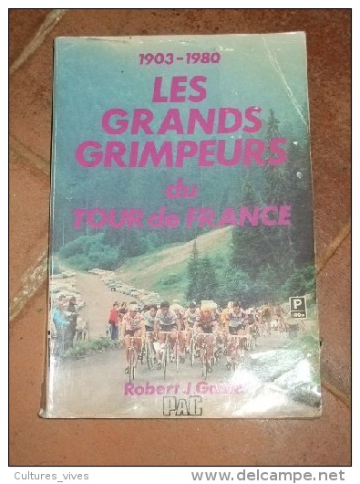 Les Grands Grimpeurs Du Tour De France. 1903 - 1980 - Autres & Non Classés