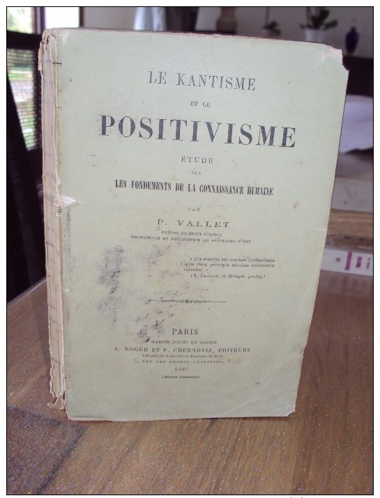 Le Kantisme Et Le Positivisme: étude Sur Les Fondements De La Connaissance Humaine Par P. VALLET, 1887 - 1801-1900