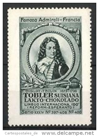 Reklamemarke Tobler Suisiana Lakto Chokolado, Famoza Admirali Francia, Portrait Admiral Duguay-Trouin 1673-1736 - Erinnophilie