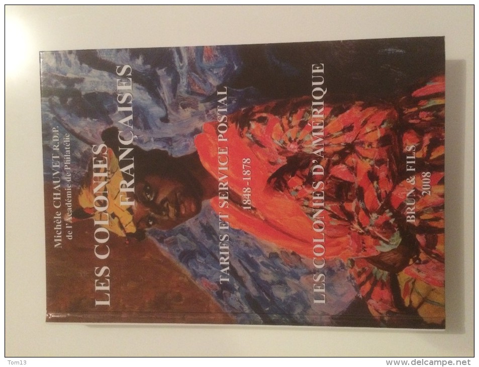 Livre De Michelle Chauvet, Les Timbres Des Colonies D'Amérique, Tarifs Et Service Postal 18748-1878 - Colonies Et Bureaux à L'Étranger